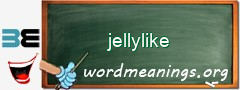 WordMeaning blackboard for jellylike